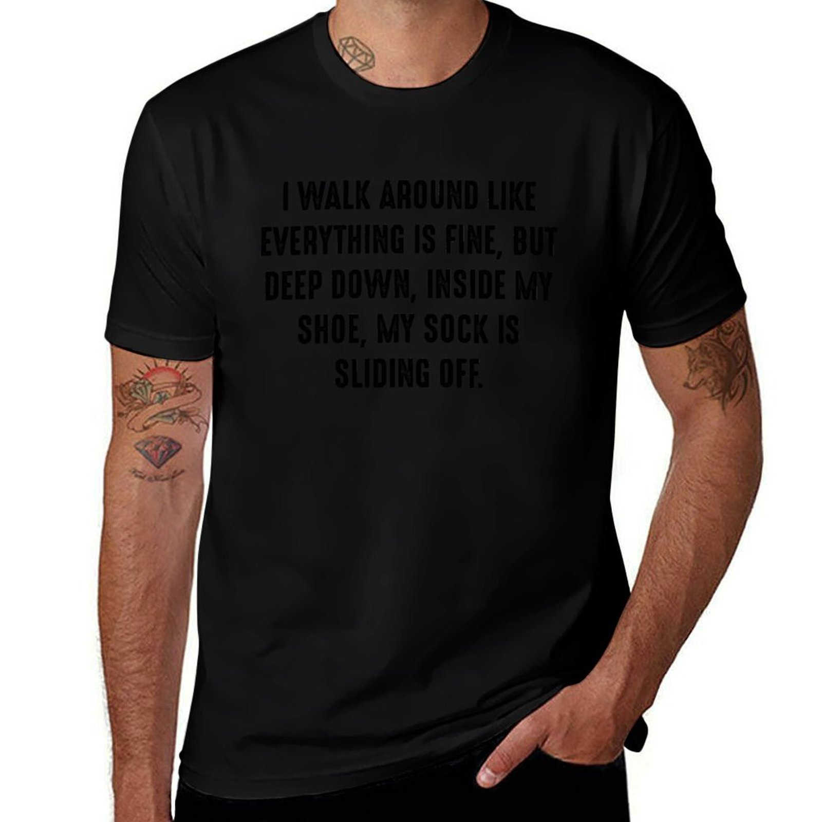 Men Shoes Quotes - คำพูดตลกที่ 6 - ฉันเดินไปรอบๆ ราวกับว่าทุกอย่างเรียบร้อยดี แต่ลึกๆ